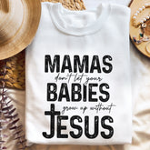 Sandjest Christian T-Shirt Mamas Don?t Let Your Babies Grow Up Without Jesus Gift for Women Girl Friend